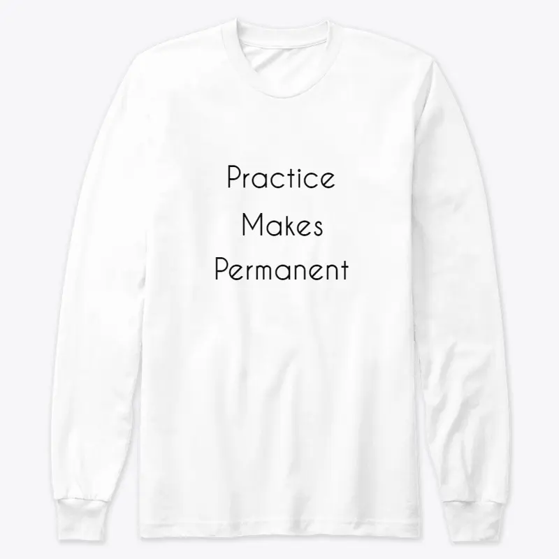 Practice Makes Permanent